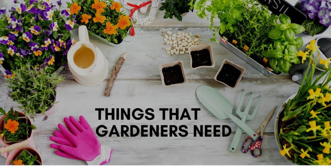 Name things that gardeners need