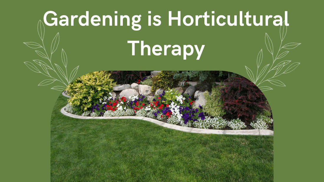 Gardening is Horticultural Therapy
