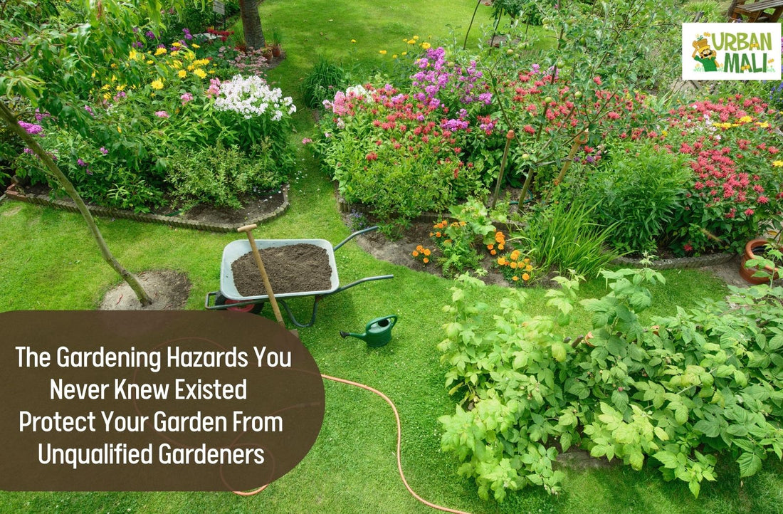 The Gardening Hazards You Never Knew Existed: Protect Your Garden From Unqualified Gardeners